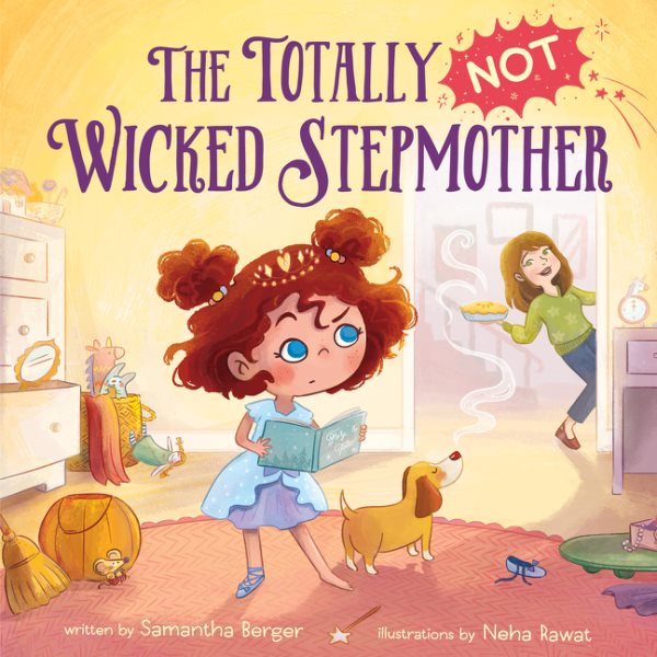 Cover art for The totally NOT wicked stepmother / by Samantha Berger   illustrations by Neha Rawat.