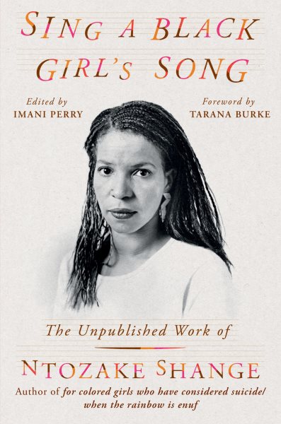 Cover art for Sing a Black girl's song : the unpublished work of Ntozake Shange / edited by Imani Perry   foreword by Tarana Burke.