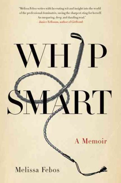 Cover art for Whip smart : a memoir / Melissa Febos.