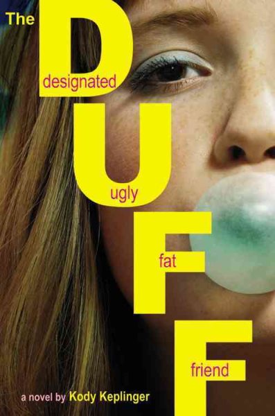 Cover art for The DUFF : designated ugly fat friend : a novel / by Kody Keplinger.