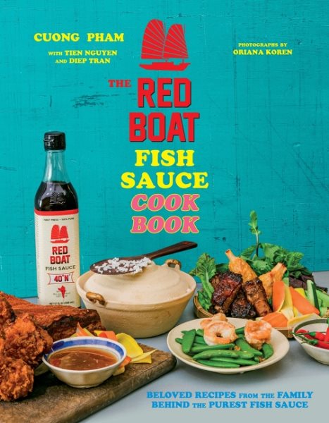 Cover art for The Red Boat fish sauce cookbook : beloved recipes from the family behind the purest fish sauce / Cuong Pham   with Tien Nguyen and Diep Tran.