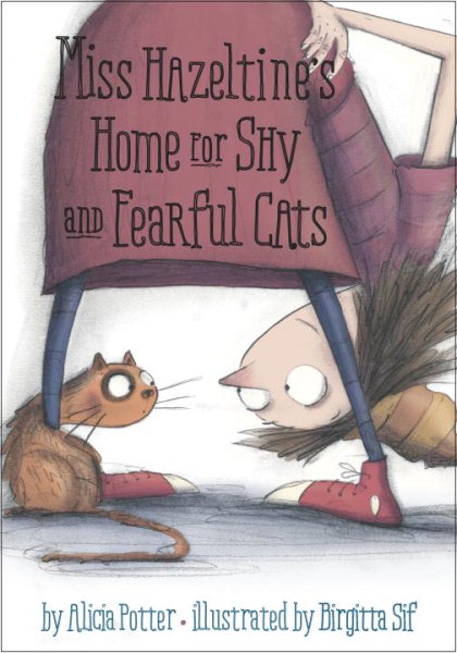 Cover art for Miss Hazeltine's Home for Shy and Fearful Cats / by Alicia Potter   illustrated by Birgitta Sif.