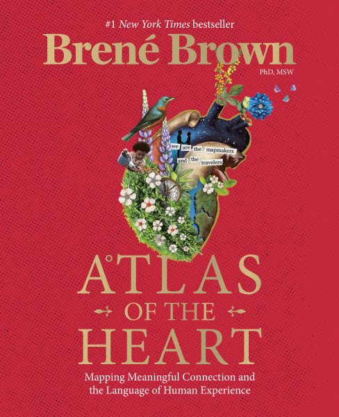 Cover art for Atlas of the heart : mapping meaningful connection and the language of human experience / Brené Brown