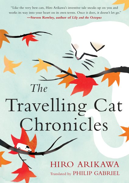 Cover art for The travelling cat chronicles / Hiro Arikawa   translated from the Japanese by Philip Gabriel.