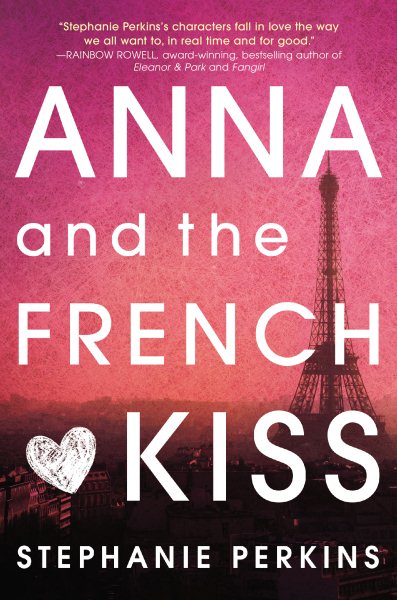 Cover art for Anna and the French kiss / Stephanie Perkins.