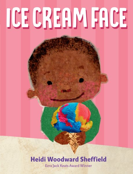 Cover art for Ice cream face / Heidi Woodward Sheffield.