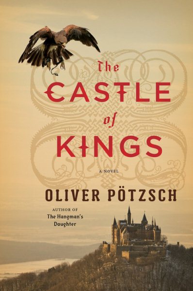 Cover art for The castle of kings / Oliver Pötzsch   [English translation ... by Anthea Bell].