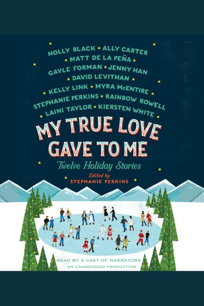 Cover art for My true love gave to me [electronic resource] : twelve holiday stories / edited and with a story by Stephanie Perkins   interior illustrations by Jim Tierney.