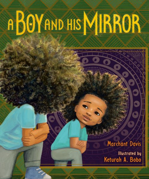 Cover art for A boy and his mirror / Marchánt Davis   illustrated by Keturah A. Bobo.