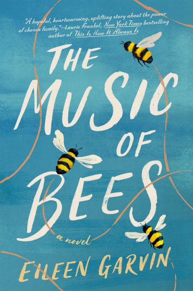 Cover art for The music of bees : a novel / Eileen Garvin.