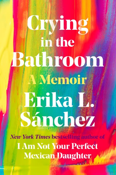 Cover art for Crying in the bathroom : a memoir / Erika L. Sánchez.
