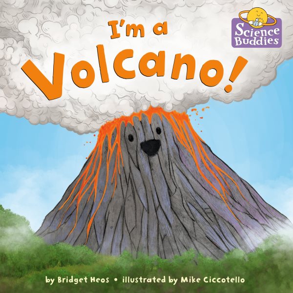 Cover art for I'm a volcano! / by Bridget Heos   illustrated by Mike Ciccotello.