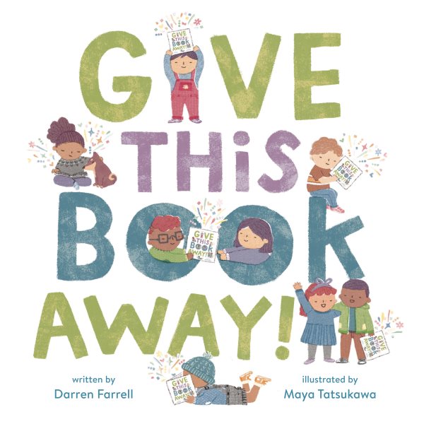 Cover art for Give this book away! / written by Darren Farrell   illustrated by Maya Tatsukawa.