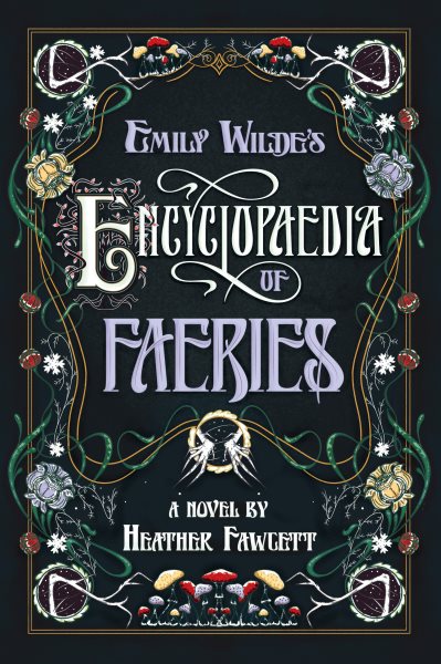 Cover art for Emily Wilde's encyclopaedia of faeries / Heather Fawcett.