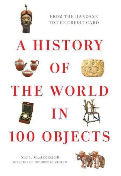 Cover art for A history of the world in 100 objects / Neil MacGregor.