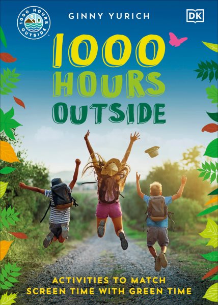Cover art for 1000 hours outside : activities to match screen time with green time / Ginny Yurich.