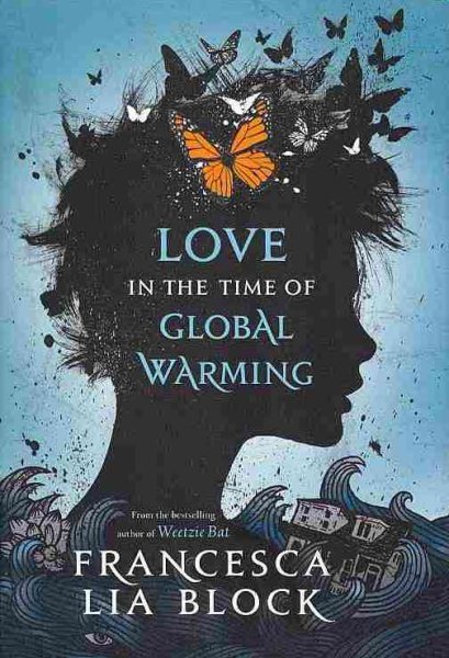 Cover art for Love in the time of global warming / Francesca Lia Block.