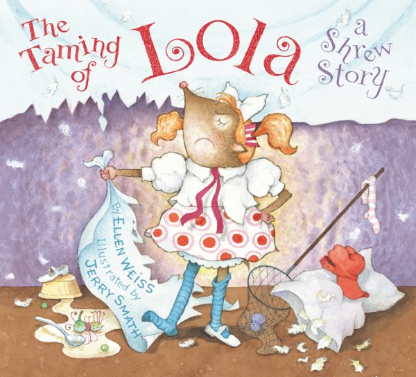 Cover art for The taming of Lola : a shrew story / by Ellen Weiss   illustrated by Jerry Smath.