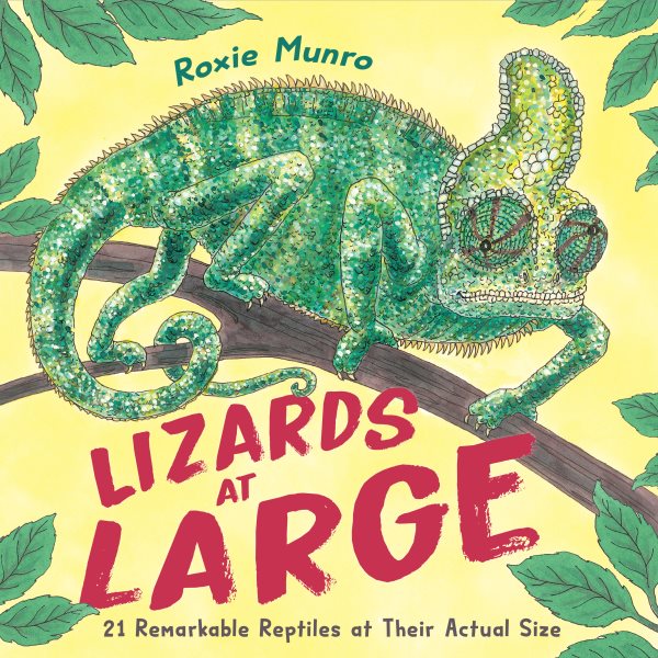 Cover art for Lizards at large : 21 remarkable reptiles at their actual size / Roxie Munro.