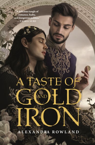 Cover art for A taste of gold and iron / Alexandra Rowland   [edited by Ruoxi Chen].