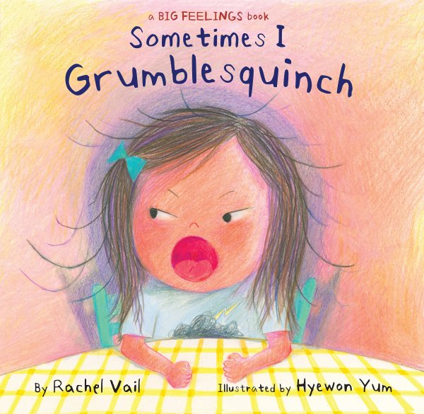 Cover art for Sometimes I grumblesquinch / by Rachel Vail   illustrated by Hyewon Yum.