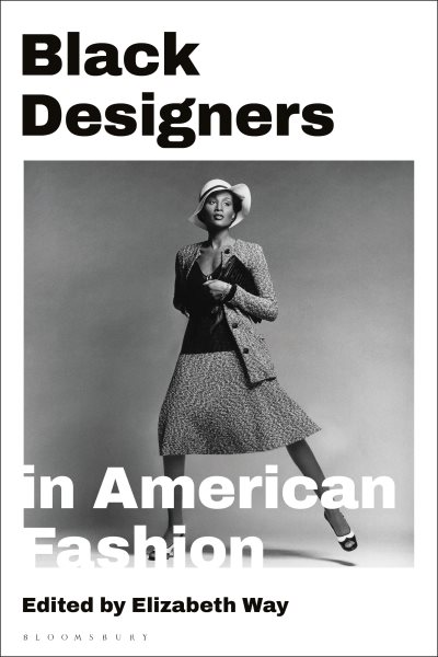 Cover art for Black designers in American fashion / edited by Elizabeth Way.