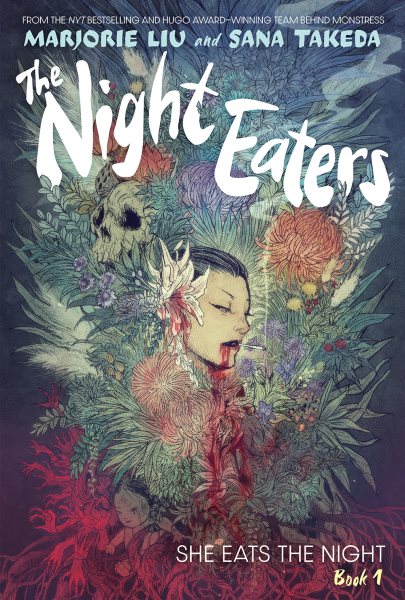 Cover art for The night eaters. Book 1 : She eats the night / Marjorie Liu and Sana Takeda.