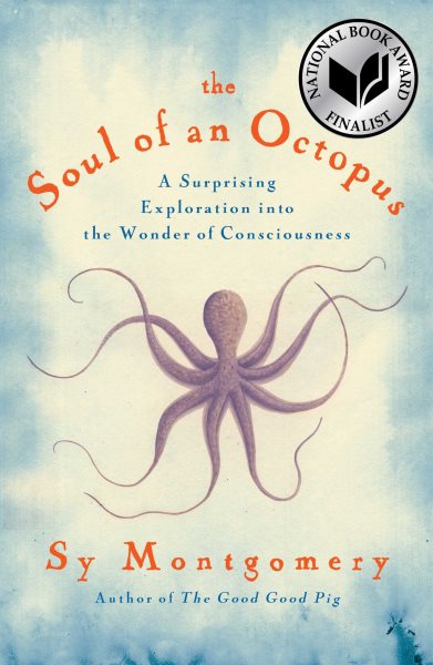 Cover art for The soul of an octopus : a surprising exploration into the wonder of consciousness / Sy Montgomery.