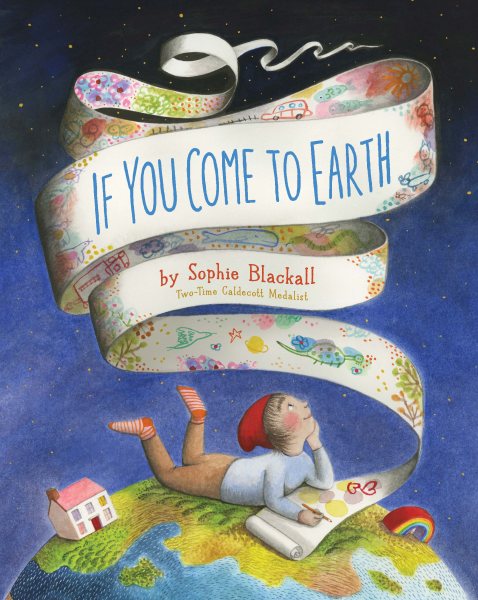 Cover art for If you come to Earth / by Sophie Blackall.
