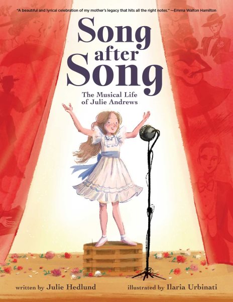 Cover art for Song after song : the musical life of Julie Andrews / written by Julie Hedlund   illustrated by Ilaria Urbinati.