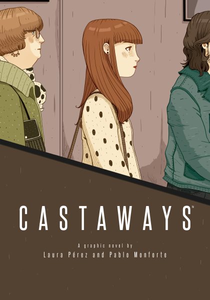Cover art for Castaways : a graphic novel / by Laura Pérez and Pablo Monforte   English translation by Silvia Perea Labayen   letters by Joamette Gil.