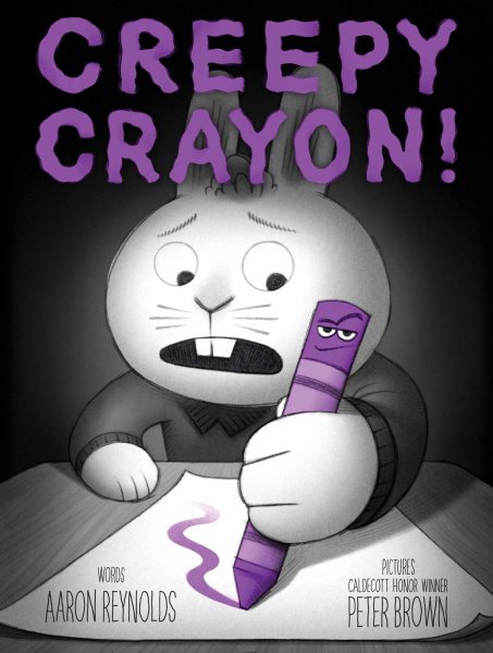 Cover art for Creepy crayon! / Aaron Reynolds   illustrated by Peter Brown.