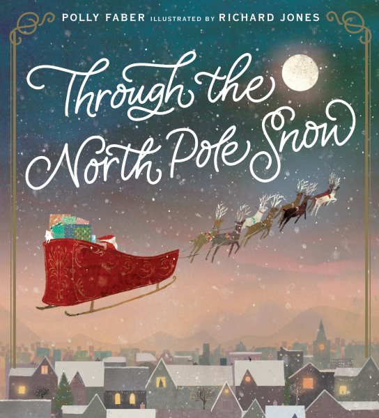 Cover art for Through the North Pole snow / Polly Faber   illustrated by Richard Jones.