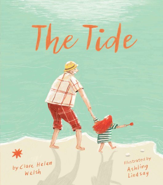Cover art for The tide / by Clare Helen Welsh   illustrated by Ashling Lindsay.