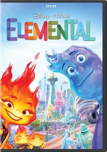 Cover art for Elemental [DVD videorecording] / Disney presents   a Pixar Animation Studios film   directed by Peter Sohn   produced by Denise Ream   screenplay by John Hoberg & Kat Likkel
