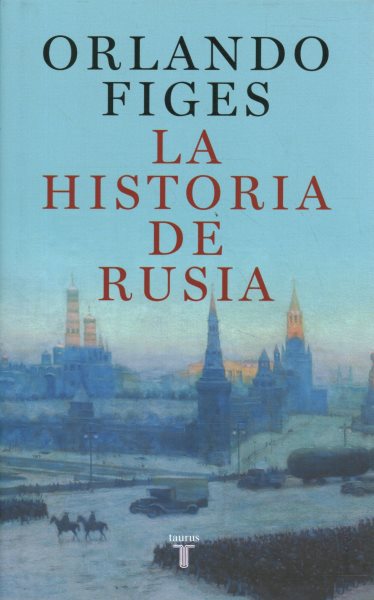Cover art for La historia de Rusia / Orlando Figes   traducción de María Serrano Giménez.