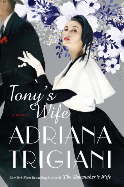 Cover art for Tony's wife [BOOK BUNDLE] : a novel / Adriana Trigiani.
