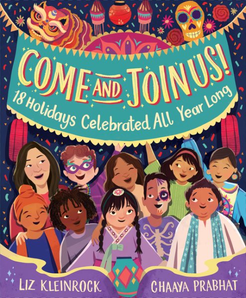 Cover art for Come and join us! : 18 holidays celebrated all year long / written by Liz Kleinrock   illustrated by Chaaya Prabhat.