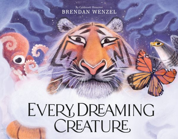 Cover art for Every dreaming creature / Brendan Wenzel.