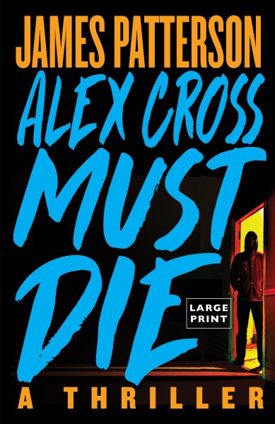 Cover art for Alex Cross must die / James Patterson.