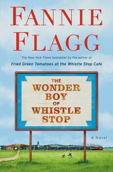 Cover art for The wonder boy of Whistle Stop [BOOK BUNDLE] : a novel / Fannie Flagg.