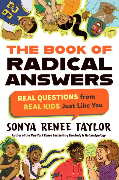 Cover art for The book of radical answers : real questions from real kids just like you / Sonya Renee Taylor.