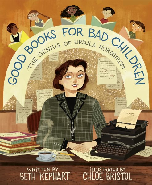 Cover art for Good books for bad children : the genius of Ursula Nordstrom / written by Beth Kephart   illustrated by Chloe Bristol.