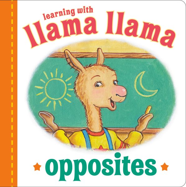 Cover art for Llama Llama opposites [BOARD BOOK] / illustrations by J.T. Morrow   based on characters created by Anna Dewdney.