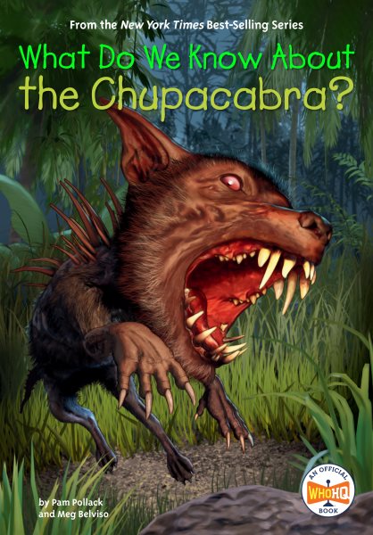 Cover art for What do we know about the chupacabra? / by Pam Pollack and Meg Belviso   illustrated by Andrew Thomson.
