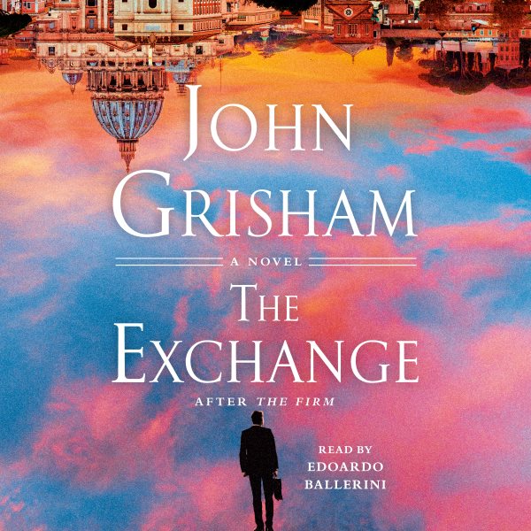 Cover art for The exchange : after The firm [CDB UNABRIDGED] / John Grisham.
