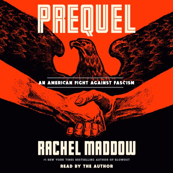 Cover art for Prequel [CDB UNABRIDGED] : an American fight against fascism / Rachel Maddow.