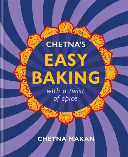 Cover art for Chetna's easy baking : with a twist of spice / Chetna Makan   photographer: Nassima Rothacker.