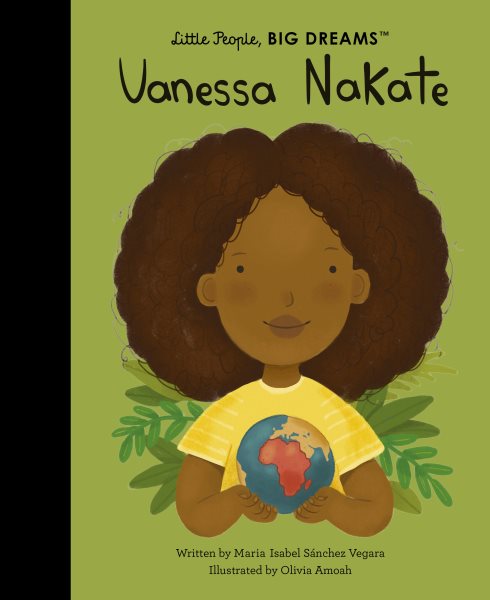 Cover art for Vanessa Nakate / written by Maria Isabel Sánchez Vegara   illustrated by Olivia Amoah.