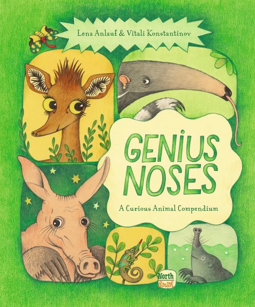 Cover art for Genius noses : a curious animal compendium / Lena Anlauf & Vitali Konstantinov   translated from the German by Marshall Yarbrough.